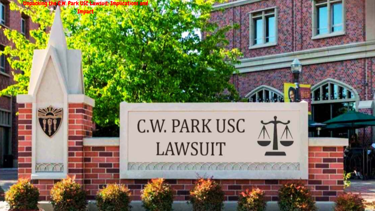 Unpacking the C.W. Park USC Lawsuit Implications and Impact